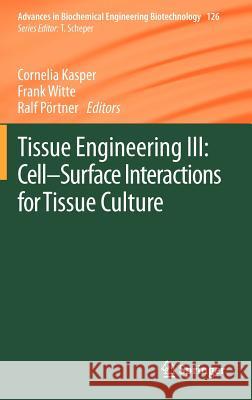 Tissue Engineering III: Cell - Surface Interactions for Tissue Culture Cornelia Kasper Frank Witte Ralf P 9783642282812 Springer