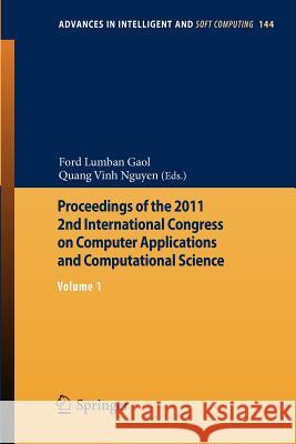 Proceedings of the 2011 2nd International Congress on Computer Applications and Computational Science: Volume 1 Gaol, Ford Lumban 9783642283130