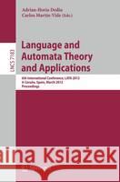 Language and Automata Theory and Applications: 6th International Conference, LATA 2012, A Coruña, Spain, March 5-9, 2012, Proceedings Adrian-Horia Dediu, Carlos Martín-Vide 9783642283314