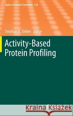 Activity-Based Protein Profiling Stephan A. Sieber 9783642283772 Springer