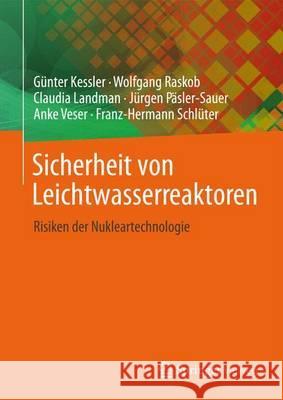 Sicherheit Von Leichtwasserreaktoren: Risiken Der Nukleartechnologie Kessler, Günter 9783642283802