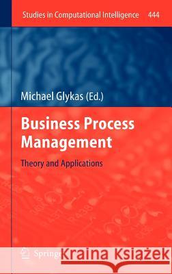 Business Process Management: Theory and Applications Glykas, Michael 9783642284083 Springer, Berlin