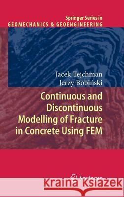 Continuous and Discontinuous Modelling of Fracture in Concrete Using FEM Jacek Tejchman, Jerzy Bobiński 9783642284625