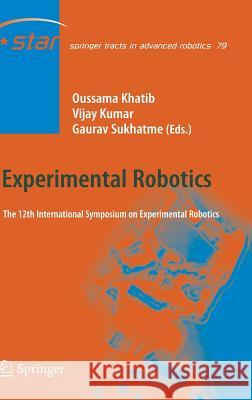 Experimental Robotics: The 12th International Symposium on Experimental Robotics Khatib, Oussama 9783642285714 Springer