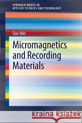 Micromagnetics and Recording Materials Dan Wei 9783642285769 Springer-Verlag Berlin and Heidelberg GmbH & 