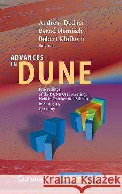 Advances in Dune: Proceedings of the Dune User Meeting, Held in October 6th-8th 2010 in Stuttgart, Germany Dedner, Andreas 9783642285882 Springer, Berlin
