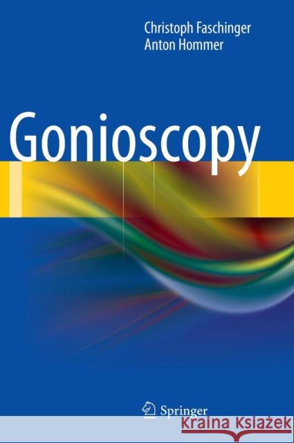 Gonioscopy Christoph Faschinger, Anton Hommer 9783642286094