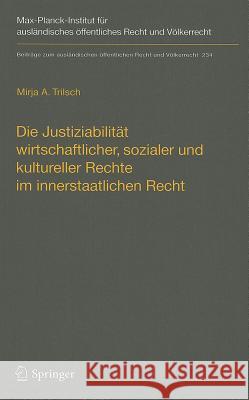 Die Justiziabilität Wirtschaftlicher, Sozialer Und Kultureller Rechte Im Innerstaatlichen Recht Trilsch, Mirja 9783642286216 Springer