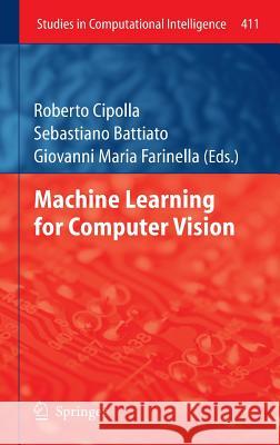Machine Learning for Computer Vision Roberto Cipolla Sebastiano Battiato Giovanni Maria Farinella 9783642286605