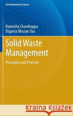Solid Waste Management: Principles and Practice Chandrappa, Ramesha 9783642286803 Springer