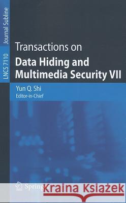 Transactions on Data Hiding and Multimedia Security VII Yun Qing Shi 9783642286926 Springer-Verlag Berlin and Heidelberg GmbH & 