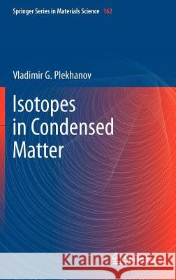 Isotopes in Condensed Matter Vladimir Plekhanov Vladimir G 9783642287220 Springer