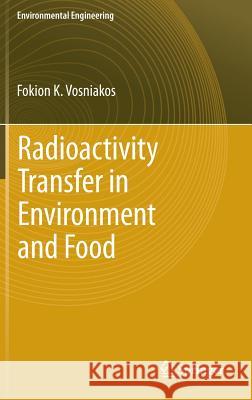 Radioactivity Transfer in Environment and Food Fokion K Vosniakos 9783642287404 Springer-Verlag Berlin and Heidelberg GmbH & 