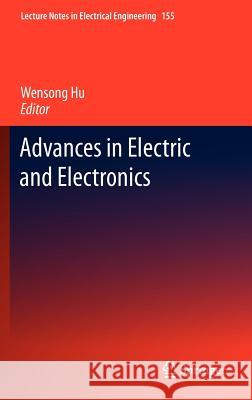 Advances in Electric and Electronics Wensong Hu 9783642287435 Springer