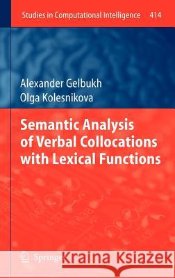 Semantic Analysis of Verbal Collocations with Lexical Functions Alexander Gelbukh Olga Kolesnikova 9783642287701 Springer