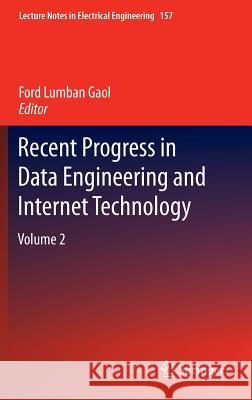 Recent Progress in Data Engineering and Internet Technology: Volume 2 Gaol, Ford Lumban 9783642287978 Springer