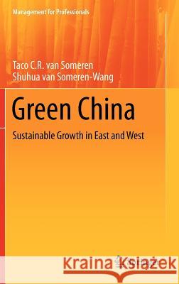 Green China: Sustainable Growth in East and West Van Someren, Taco C. R. 9783642288098 Springer, Berlin