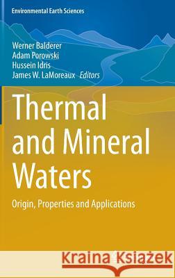 Thermal and Mineral Waters: Origin, Properties and Applications Balderer, Werner 9783642288234 Springer