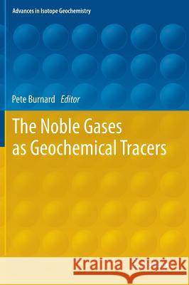 The Noble Gases as Geochemical Tracers Peter Burnard 9783642288357 Springer