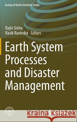 Earth System Processes and Disaster Management Sinha, Rajiv 9783642288449 Springer