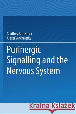 Purinergic Signalling and the Nervous System Geoffrey Burnstock, Verkhratsky Alexei 9783642288623