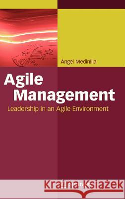 Agile Management: Leadership in an Agile Environment Medinilla, Ángel 9783642289088