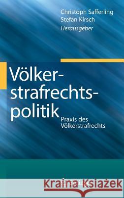 Völkerstrafrechtspolitik: Praxis Des Völkerstrafrechts Safferling, Christoph 9783642289330 Springer