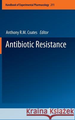 Antibiotic Resistance Anthony R.M. Coates 9783642289507 Springer-Verlag Berlin and Heidelberg GmbH & 