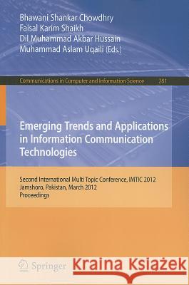 Emerging Trends and Applications in Information Communication Technologies: Second International Multi Topic Conference, IMTIC 2012, Jamshoro, Pakista Chowdhry, Bhawani Shankar 9783642289613 Springer