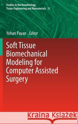 Soft Tissue Biomechanical Modeling for Computer Assisted Surgery Yohan Payan 9783642290138 Springer-Verlag Berlin and Heidelberg GmbH & 