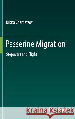 Passerine Migration: Stopovers and Flight Chernetsov, Nikita 9783642290190 Springer