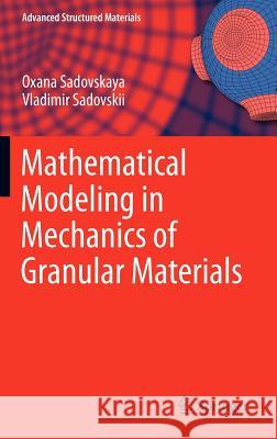 Mathematical Modeling in Mechanics of Granular Materials Oxana Sadovskaya, Vladimir Sadovskii, Holm Altenbach 9783642290527 Springer-Verlag Berlin and Heidelberg GmbH & 
