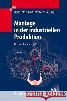 Montage in Der Industriellen Produktion: Ein Handbuch Für Die Praxis Lotter, Bruno 9783642290602 Springer