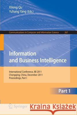 Information and Business Intelligence: International Conference, Ibi 2011, Chongqing, China, December 23-25, 2011. Proceedings, Part I Qu, Xilong 9783642290831 Springer