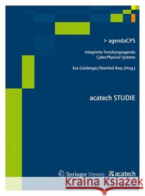 Agendacps: Integrierte Forschungsagenda Cyber-Physical Systems Geisberger, Eva 9783642290985 Springer