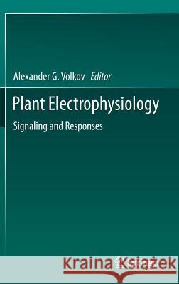 Plant Electrophysiology: Signaling and Responses Volkov, Alexander G. 9783642291098