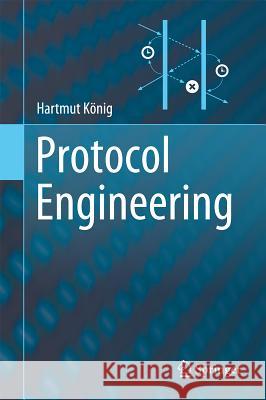 Protocol Engineering Hartmut König 9783642291449 Springer-Verlag Berlin and Heidelberg GmbH & 