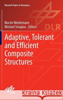 Adaptive, Tolerant and Efficient Composite Structures Wiedemann, Martin 9783642291890