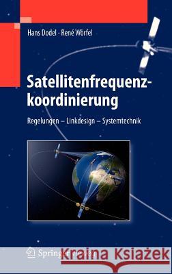 Satellitenfrequenzkoordinierung: Regelungen - Linkdesign - Systemtechnik Dodel, Hans 9783642292026 Springer