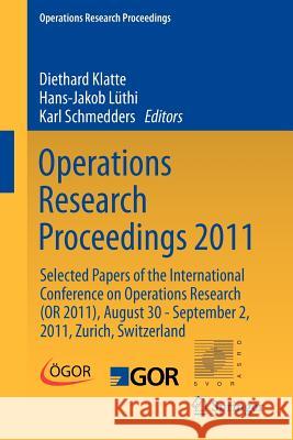 Operations Research Proceedings 2011: Selected Papers of the International Conference on Operations Research (or 2011), August 30 - September 2, 2011, Klatte, Diethard 9783642292095