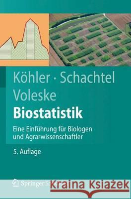 Biostatistik: Eine Einführung Für Biologen Und Agrarwissenschaftler Köhler, Wolfgang 9783642292705 Springer, Berlin