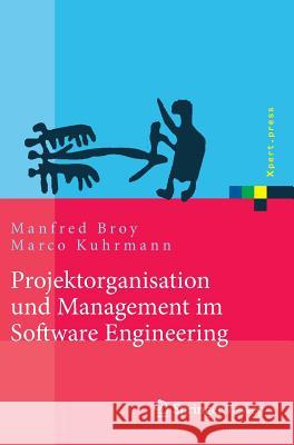 Projektorganisation Und Management Im Software Engineering Manfred Broy Marco Kuhrmann 9783642292897