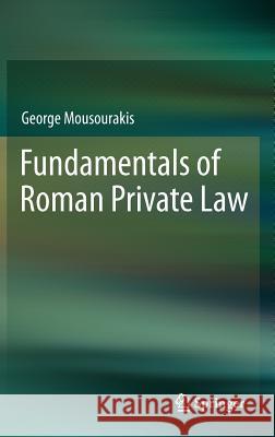 Fundamentals of Roman Private Law George Mousourakis 9783642293108