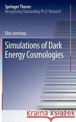 Simulations of Dark Energy Cosmologies Elise Jennings 9783642293382 Springer-Verlag Berlin and Heidelberg GmbH & 