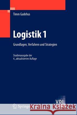 Logistik 1: Grundlagen, Verfahren Und Strategien Gudehus, Timm 9783642293580 Springer