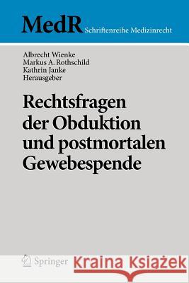 Rechtsfragen Der Obduktion Und Postmortalen Gewebespende Wienke, Albrecht 9783642294723