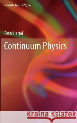 Continuum Physics  Hertel 9783642294990