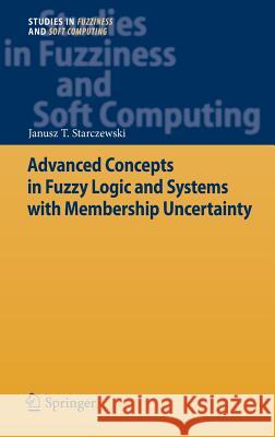 Advanced Concepts in Fuzzy Logic and Systems with Membership Uncertainty Janusz T. Starczewski 9783642295195 Springer