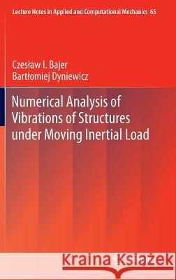 Numerical Analysis of Vibrations of Structures Under Moving Inertial Load Bajer, Czeslaw I. 9783642295478 Springer