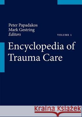 Encyclopedia of Trauma Care Papadakos, Peter J. 9783642296116 Springer